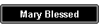 Mary Blessed