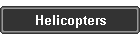 Helicopters