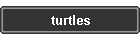 turtles